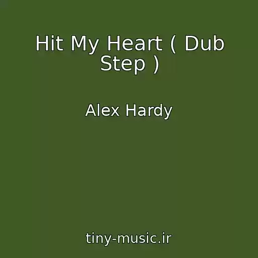 کاور آهنگ Hit My Heart ( Dub Step ) از Alex Hardy