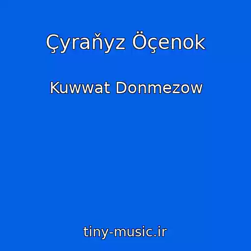 کاور آهنگ Çyraňyz Öçenok از Kuwwat Donmezow