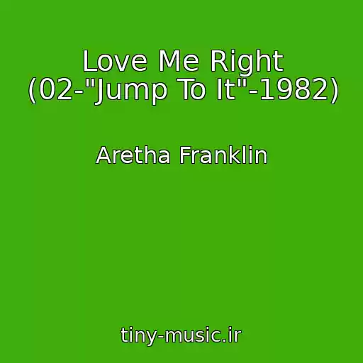 کاور آهنگ Love Me Right (02-"Jump To It"-1982) از Aretha Franklin