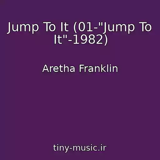 کاور آهنگ Jump To It (01-"Jump To It"-1982) از Aretha Franklin