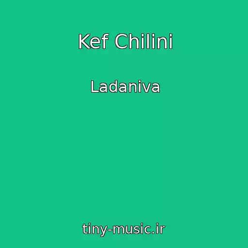 کاور آهنگ Kef Chilini از Ladaniva