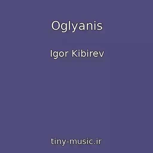 کاور آهنگ Oglyanis از Igor Kibirev