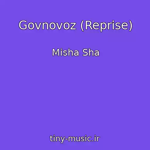 کاور آهنگ Govnovoz (Reprise) از Misha Sha