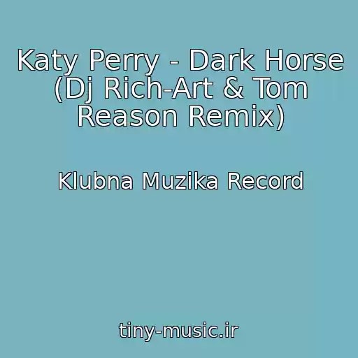 کاور آهنگ Katy Perry - Dark Horse (Dj Rich-Art & Tom Reason Remix) از Klubna Muzika Record