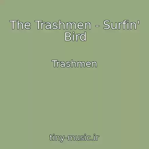 کاور آهنگ The Trashmen - Surfin' Bird از Trashmen