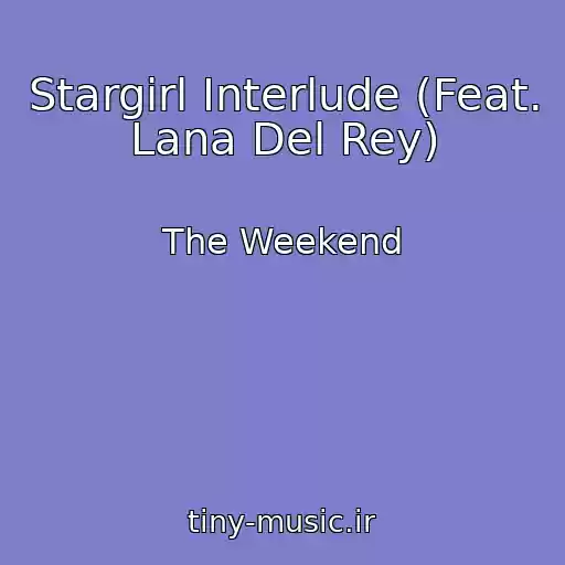 کاور آهنگ Stargirl Interlude (Feat. Lana Del Rey) از The Weekend