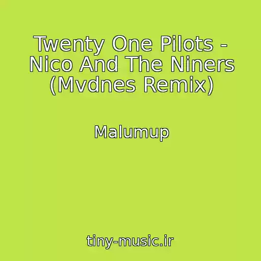 کاور آهنگ Twenty One Pilots - Nico And The Niners (Mvdnes Remix) از Malumup