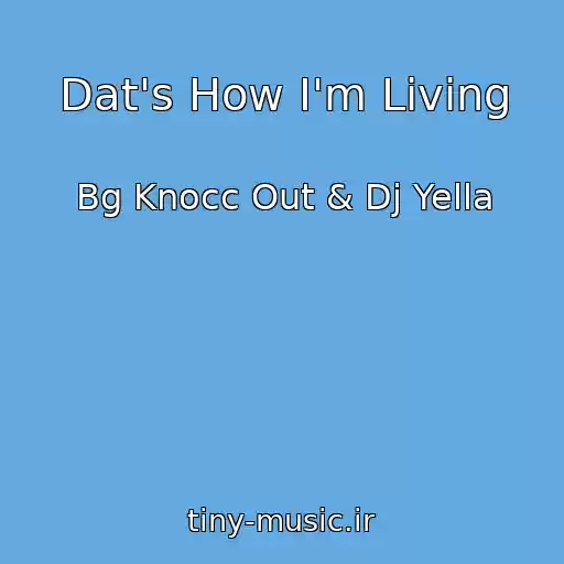 کاور آهنگ Dat's How I'm Living از Bg Knocc Out & Dj Yella