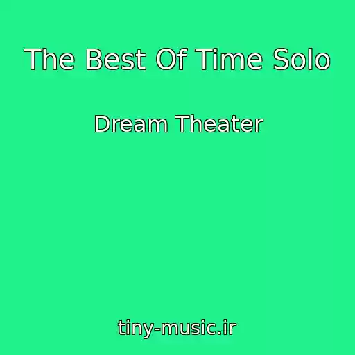 کاور آهنگ The Best Of Time Solo از Dream Theater