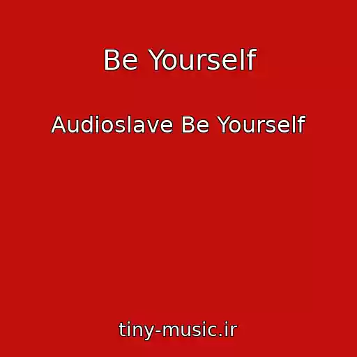 کاور آهنگ Be Yourself از Audioslave Be Yourself