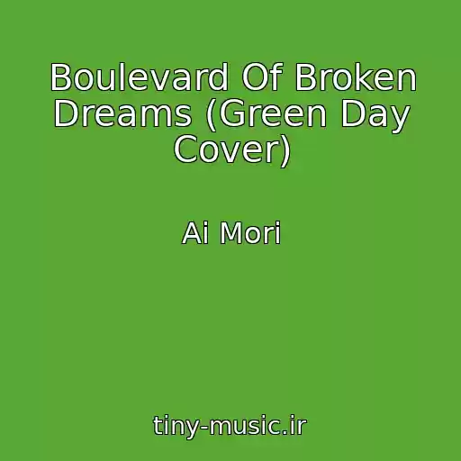 کاور آهنگ Boulevard Of Broken Dreams (Green Day Cover) از Ai Mori