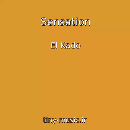 کاور آهنگ Sensation از El Kado