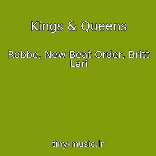 کاور آهنگ Kings & Queens از Robbe, New Beat Order, Britt Lari