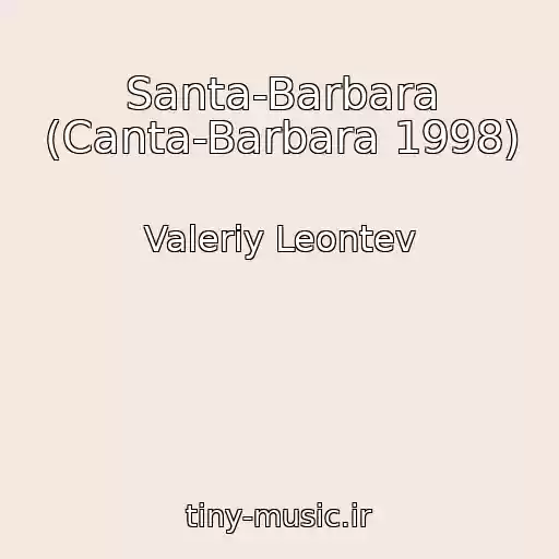 کاور آهنگ Santa-Barbara (Canta-Barbara 1998) از Valeriy Leontev