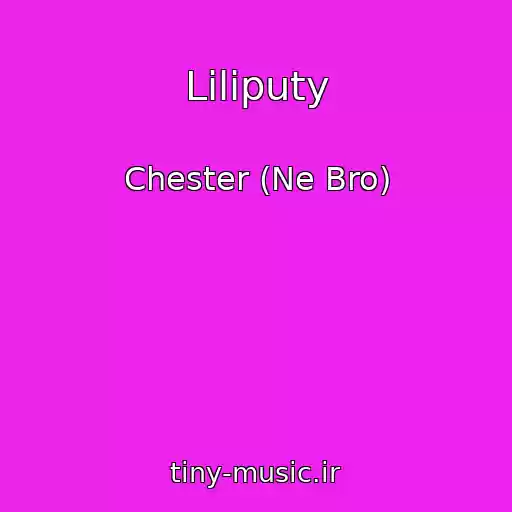 کاور آهنگ Liliputy از Chester (Ne Bro)
