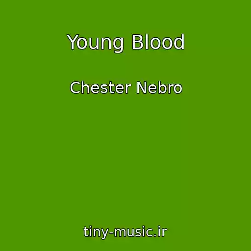 کاور آهنگ Young Blood از Chester Nebro