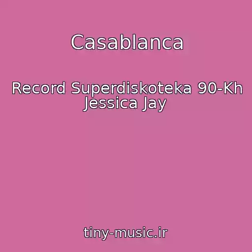 کاور آهنگ Casablanca از Record Superdiskoteka 90-Kh Jessica Jay