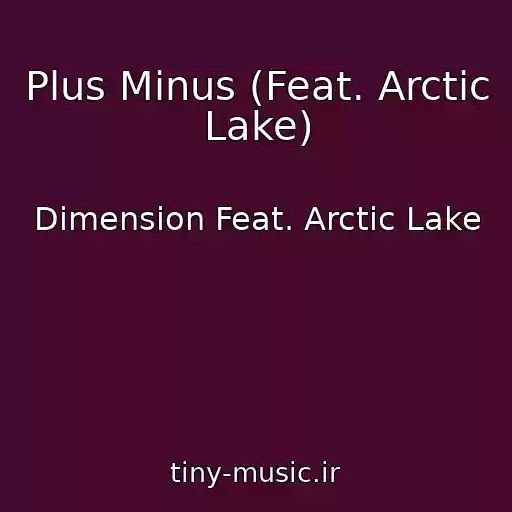 کاور آهنگ Plus Minus (Feat. Arctic Lake) از Dimension Feat. Arctic Lake