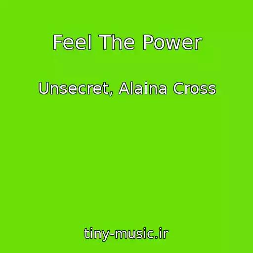 کاور آهنگ Feel The Power از Unsecret, Alaina Cross