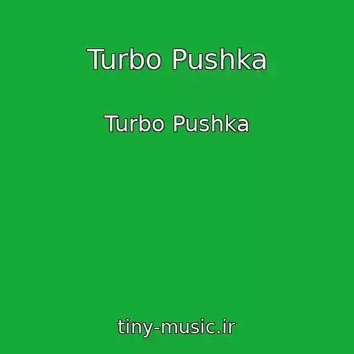 کاور آهنگ Turbo Pushka از Turbo Pushka