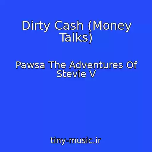 کاور آهنگ Dirty Cash (Money Talks) از Pawsa The Adventures Of Stevie V