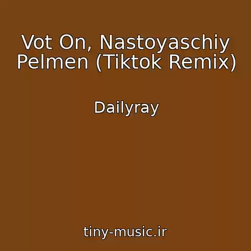 کاور آهنگ Vot On, Nastoyaschiy Pelmen (Tiktok Remix) از Dailyray