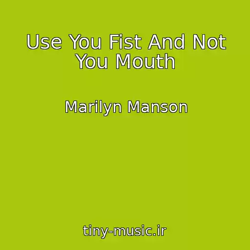 کاور آهنگ Use You Fist And Not You Mouth از Marilyn Manson