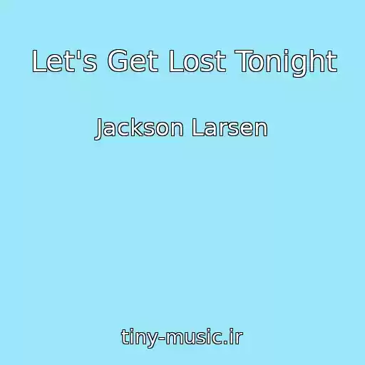 کاور آهنگ Let's Get Lost Tonight از Jackson Larsen