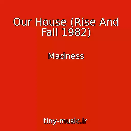 کاور آهنگ Our House (Rise And Fall 1982) از Madness