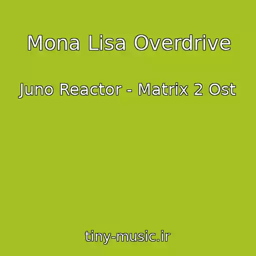 کاور آهنگ Mona Lisa Overdrive از Juno Reactor - Matrix 2 Ost