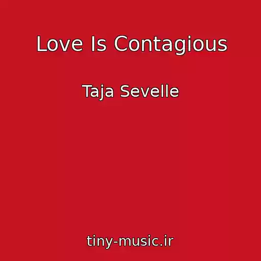کاور آهنگ Love Is Contagious از Taja Sevelle