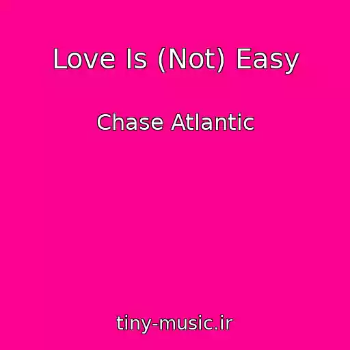 کاور آهنگ Love Is (Not) Easy از Chase Atlantic