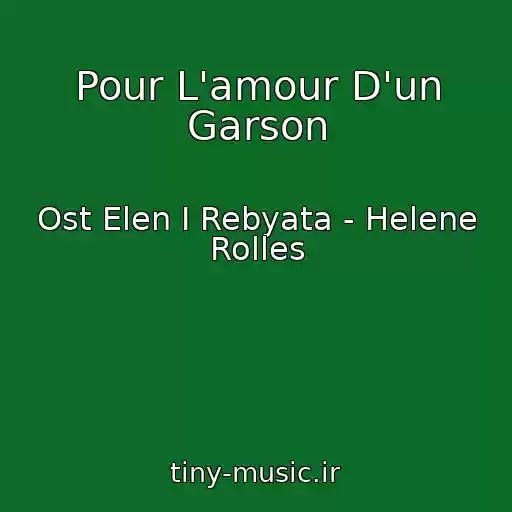 کاور آهنگ Pour L'amour D'un Garson از Ost Elen I Rebyata - Helene Rolles
