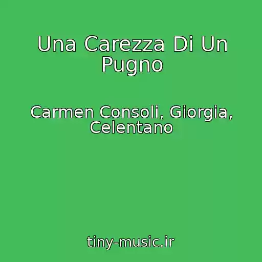 کاور آهنگ Una Carezza Di Un Pugno از Carmen Consoli, Giorgia, Celentano