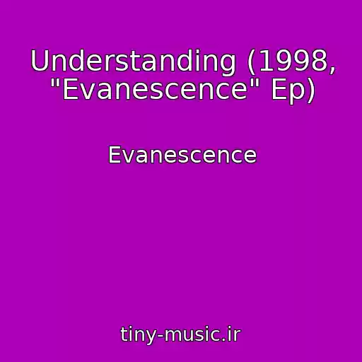 کاور آهنگ Understanding (1998, "Evanescence" Ep) از Evanescence