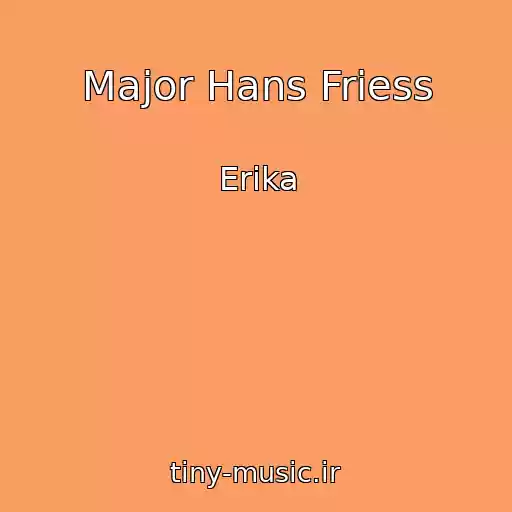 کاور آهنگ Major Hans Friess از Erika