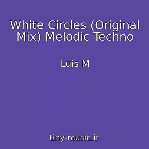 کاور آهنگ White Circles (Original Mix) Melodic Techno از Luis M