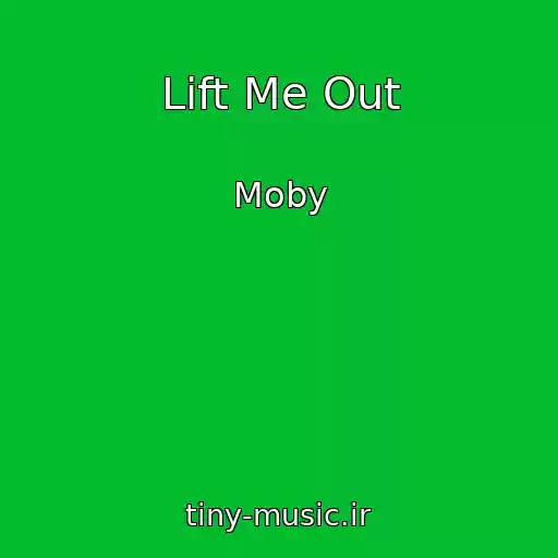 کاور آهنگ Lift Me Out از Moby