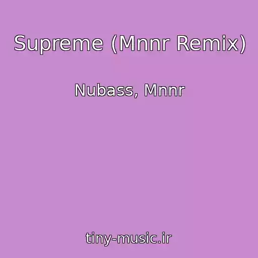 کاور آهنگ Supreme (Mnnr Remix) از Nubass, Mnnr