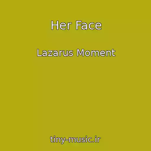 کاور آهنگ Her Face از Lazarus Moment