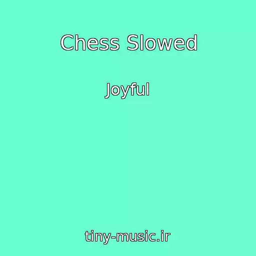 کاور آهنگ Chess Slowed از Joyful
