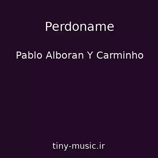 کاور آهنگ Perdoname از Pablo Alboran Y Carminho