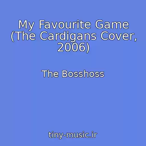 کاور آهنگ My Favourite Game (The Cardigans Cover, 2006) از The Bosshoss