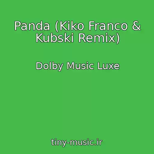 کاور آهنگ Panda (Kiko Franco & Kubski Remix) از Dolby Music Luxe