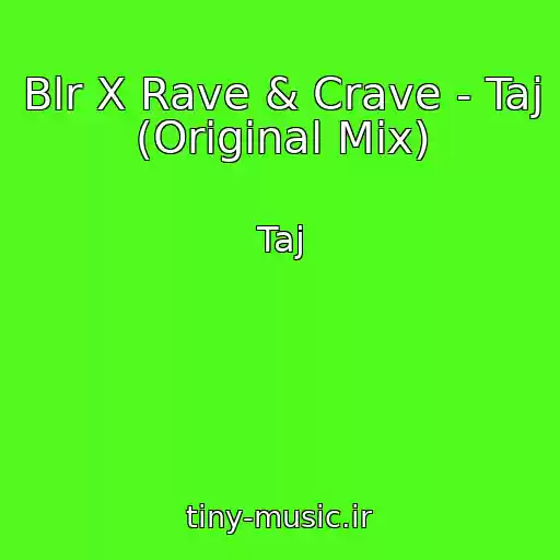 کاور آهنگ Blr X Rave & Crave - Taj (Original Mix) از Taj