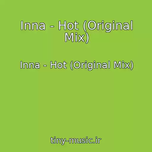 کاور آهنگ Inna - Hot (Original Mix) از Inna - Hot (Original Mix)