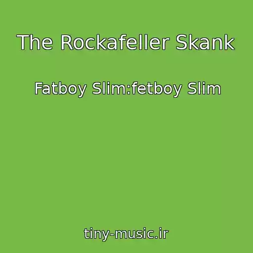 کاور آهنگ The Rockafeller Skank از Fatboy Slim:fetboy Slim
