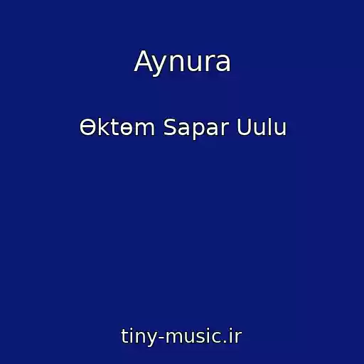 کاور آهنگ Aynura از Өktөm Sapar Uulu
