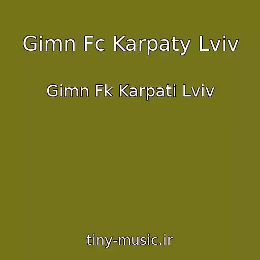 کاور آهنگ Gimn Fc Karpaty Lviv از Gіmn Fk Karpati Lvіv