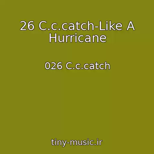 کاور آهنگ 26 C.c.catch-Like A Hurricane از 026 C.c.catch